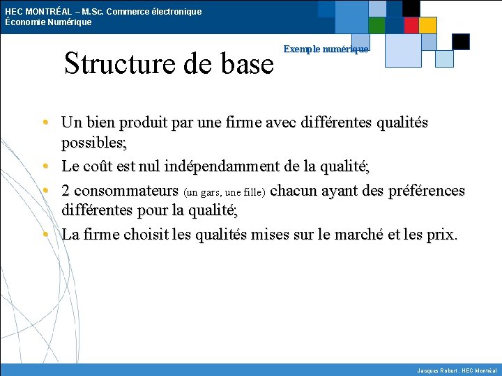 HEC MONTRÉAL – M. Sc. Commerce électronique Économie Numérique Structure de base Exemple numérique