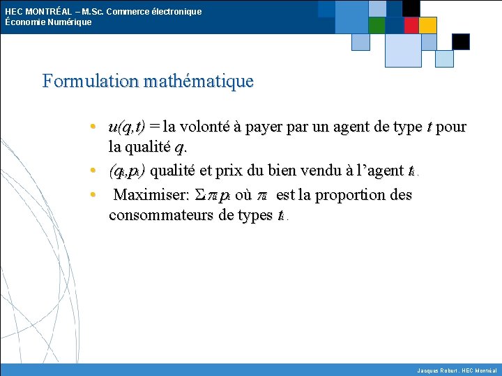 HEC MONTRÉAL – M. Sc. Commerce électronique Économie Numérique Formulation mathématique • u(q, t)