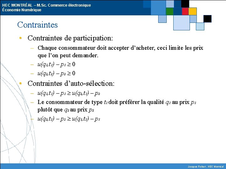 HEC MONTRÉAL – M. Sc. Commerce électronique Économie Numérique Contraintes • Contraintes de participation: