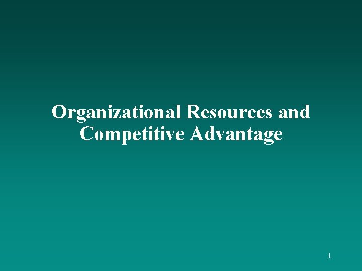 Organizational Resources and Competitive Advantage 1 