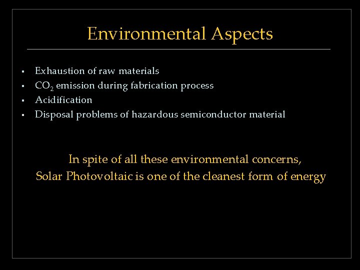 Environmental Aspects § § Exhaustion of raw materials CO 2 emission during fabrication process Environmental Aspects § § Exhaustion of raw materials CO 2 emission during fabrication process