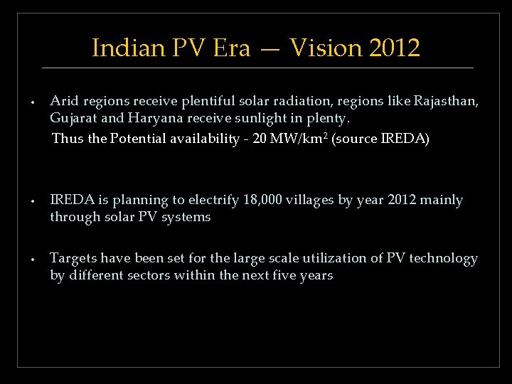Indian PV Era — Vision 2012 Arid regions receive plentiful solar radiation, regions like Indian PV Era — Vision 2012 Arid regions receive plentiful solar radiation, regions like