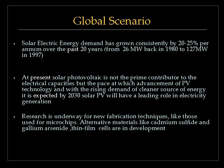 Global Scenario • Solar Electric Energy demand has grown consistently by 20 -25% per Global Scenario • Solar Electric Energy demand has grown consistently by 20 -25% per