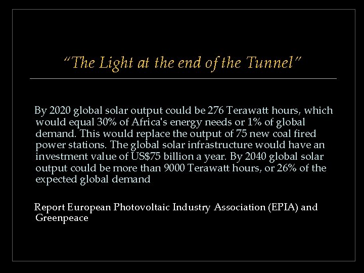 “The Light at the end of the Tunnel” By 2020 global solar output could “The Light at the end of the Tunnel” By 2020 global solar output could