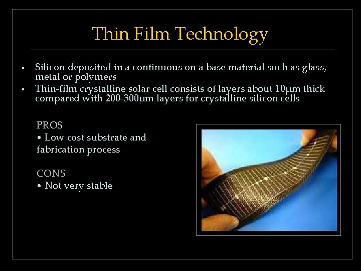 Thin Film Technology § § Silicon deposited in a continuous on a base material Thin Film Technology § § Silicon deposited in a continuous on a base material