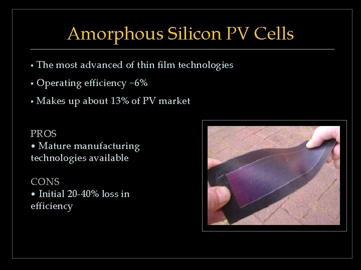 Amorphous Silicon PV Cells § The most advanced of thin film technologies § Operating Amorphous Silicon PV Cells § The most advanced of thin film technologies § Operating