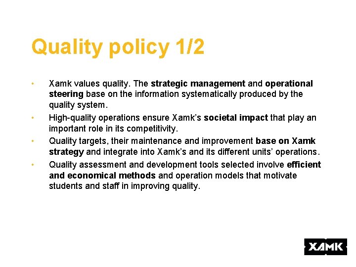 Quality policy 1/2 • • Xamk values quality. The strategic management and operational steering