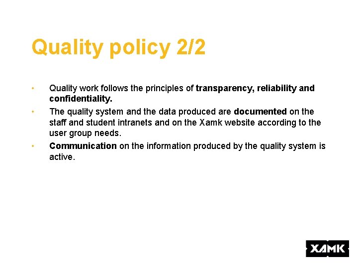 Quality policy 2/2 • • • Quality work follows the principles of transparency, reliability