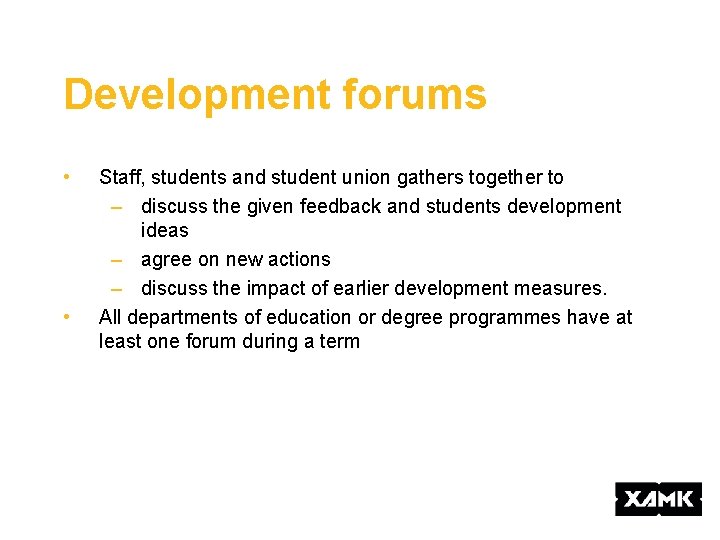 Development forums • • Staff, students and student union gathers together to – discuss