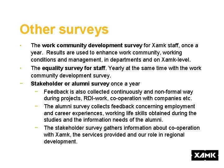 Other surveys • The work community development survey for Xamk staff, once a year.