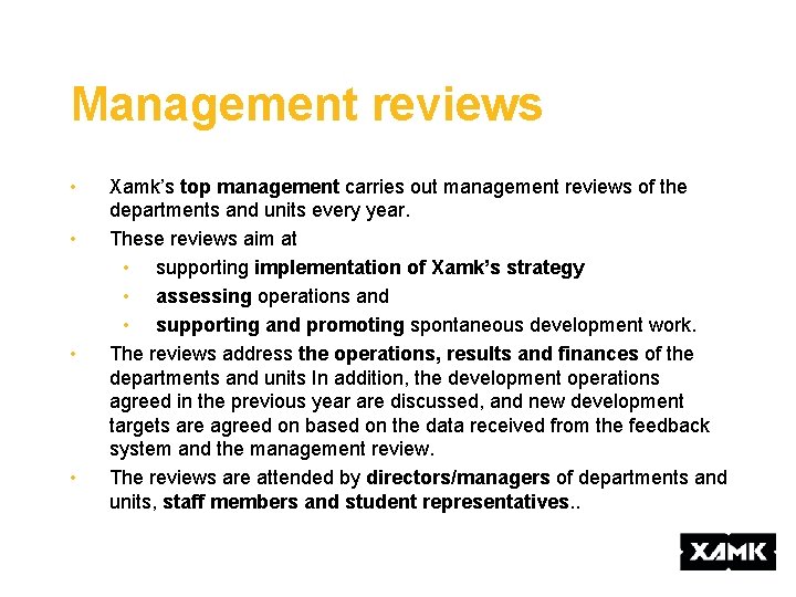 Management reviews • • Xamk’s top management carries out management reviews of the departments