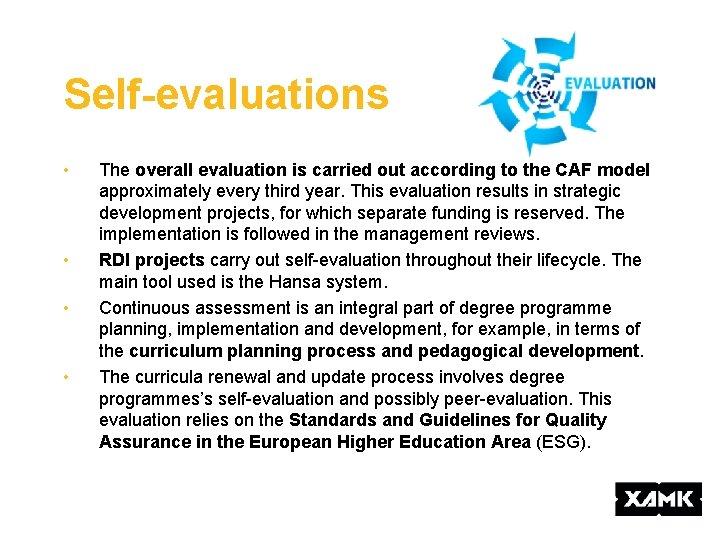 Self-evaluations • • The overall evaluation is carried out according to the CAF model