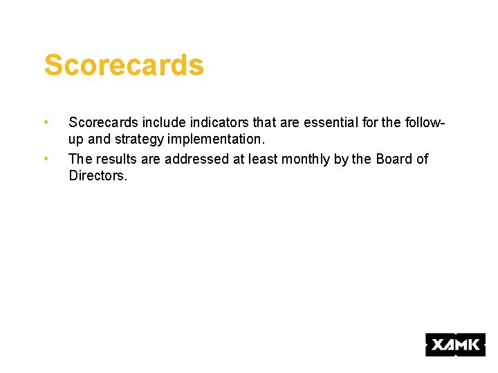 Scorecards • • Scorecards include indicators that are essential for the followup and strategy