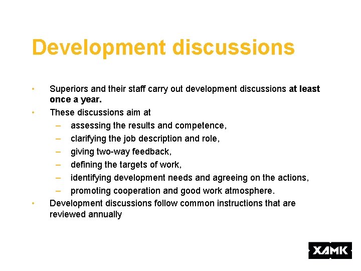 Development discussions • • • Superiors and their staff carry out development discussions at