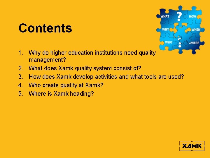 Contents 1. Why do higher education institutions need quality management? 2. What does Xamk