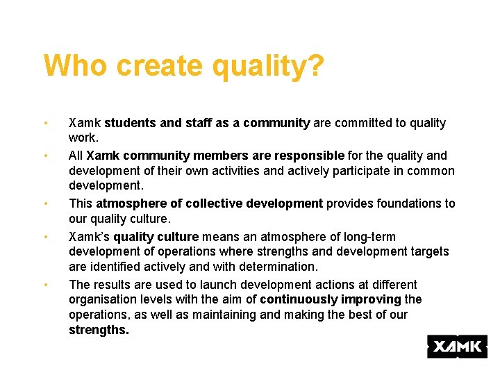 Who create quality? • • • Xamk students and staff as a community are