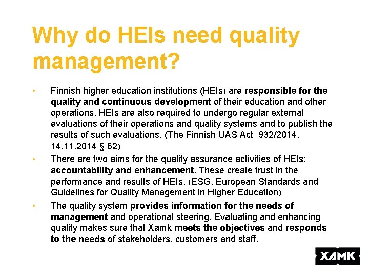 Why do HEIs need quality management? • • • Finnish higher education institutions (HEIs)