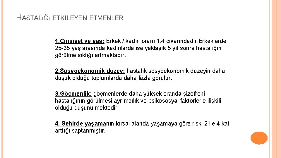 HASTALıĞı ETKILEYEN ETMENLER 1. Cinsiyet ve yaş: Erkek / kadın oranı 1. 4 civarındadır.