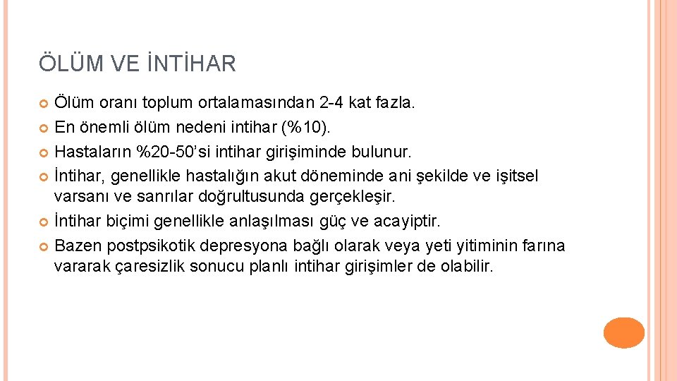 ÖLÜM VE İNTİHAR Ölüm oranı toplum ortalamasından 2 -4 kat fazla. En önemli ölüm