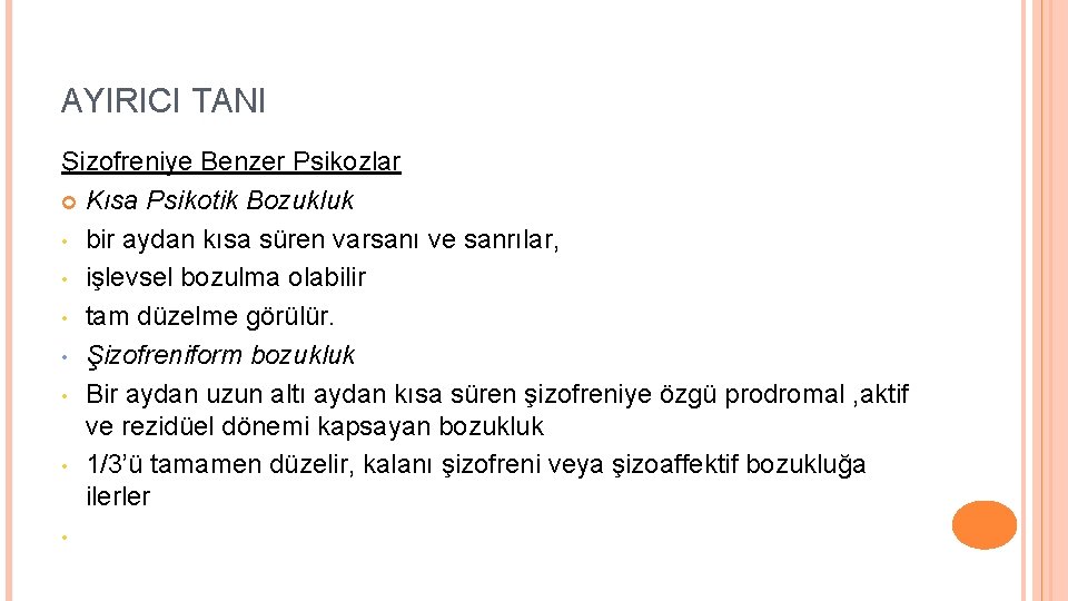 AYIRICI TANI Şizofreniye Benzer Psikozlar Kısa Psikotik Bozukluk • bir aydan kısa süren varsanı