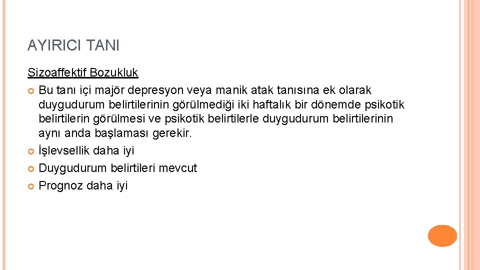 AYIRICI TANI Şizoaffektif Bozukluk Bu tanı içi majör depresyon veya manik atak tanısına ek