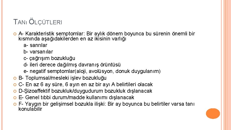 TANı ÖLÇÜTLERI A- Karakteristik semptomlar: Bir aylık dönem boyunca bu sürenin önemli bir kısmında