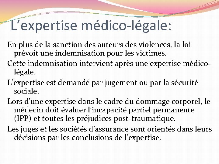 L’expertise médico-légale: En plus de la sanction des auteurs des violences, la loi prévoit