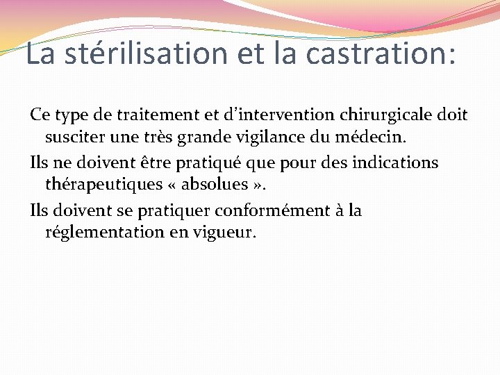 La stérilisation et la castration: Ce type de traitement et d’intervention chirurgicale doit susciter