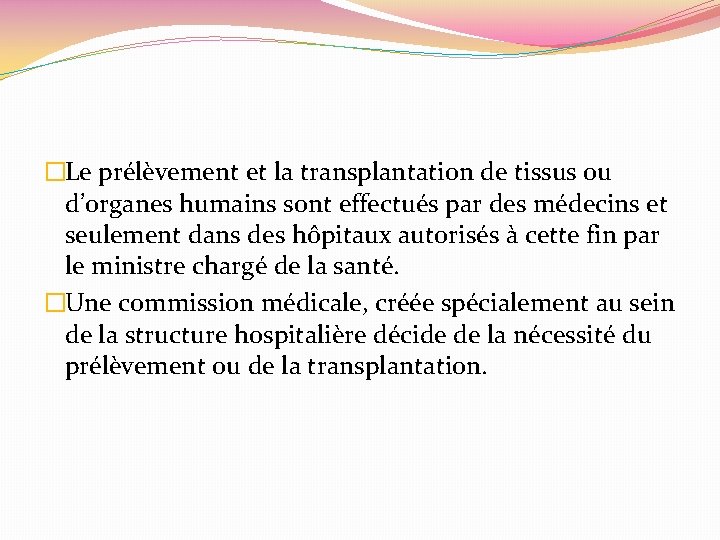 �Le prélèvement et la transplantation de tissus ou d’organes humains sont effectués par des