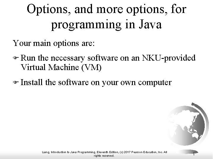 Options, and more options, for programming in Java Your main options are: F Run