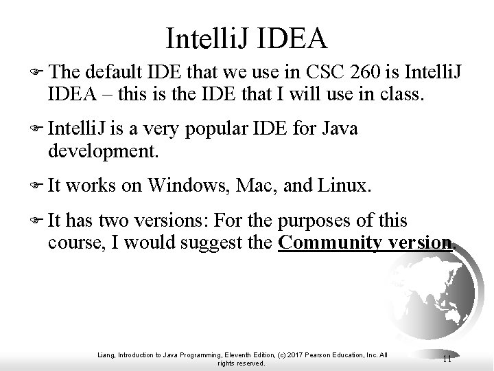 Intelli. J IDEA F The default IDE that we use in CSC 260 is