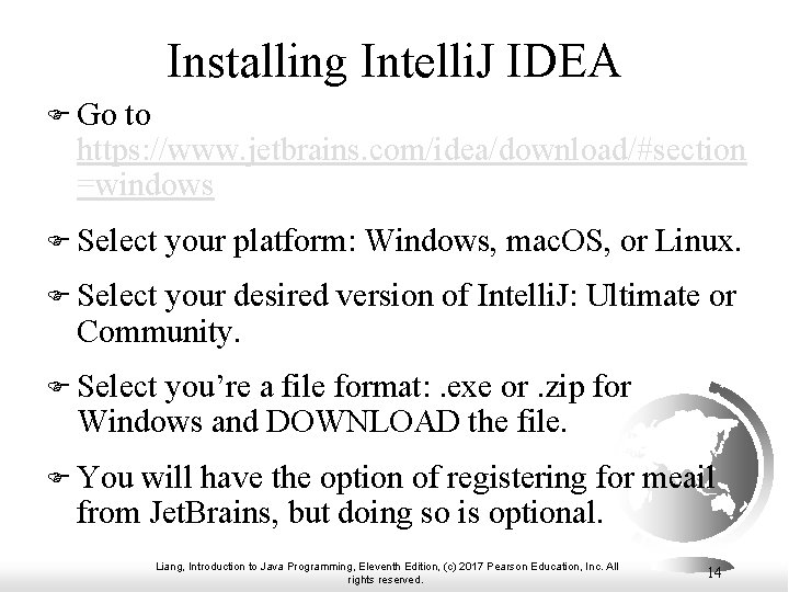 Installing Intelli. J IDEA F Go to https: //www. jetbrains. com/idea/download/#section =windows F Select