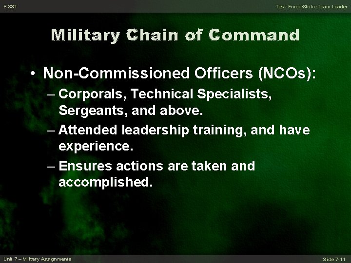 S-330 Task Force/Strike Team Leader Military Chain of Command • Non-Commissioned Officers (NCOs): –
