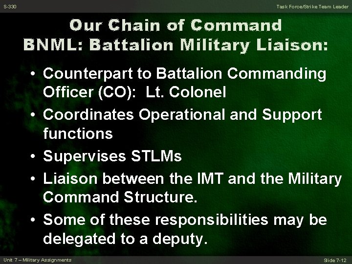 S-330 Task Force/Strike Team Leader Our Chain of Command BNML: Battalion Military Liaison: •