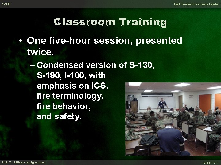 S-330 Task Force/Strike Team Leader Classroom Training • One five-hour session, presented twice. –