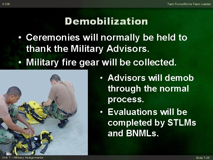 S-330 Task Force/Strike Team Leader Demobilization • Ceremonies will normally be held to thank