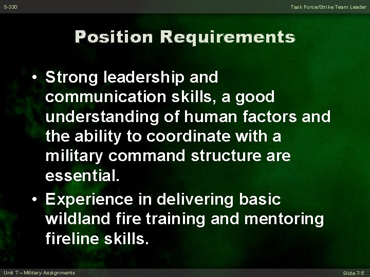 S-330 Task Force/Strike Team Leader Position Requirements • Strong leadership and communication skills, a