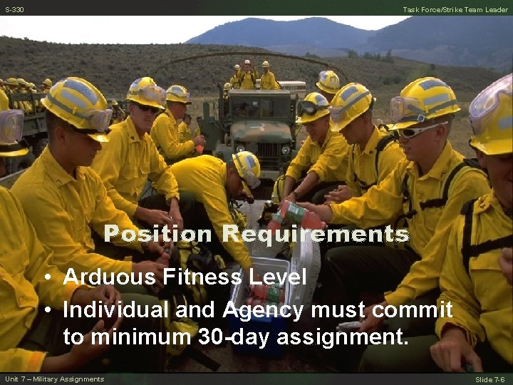 S-330 Task Force/Strike Team Leader Position Requirements • Arduous Fitness Level • Individual and