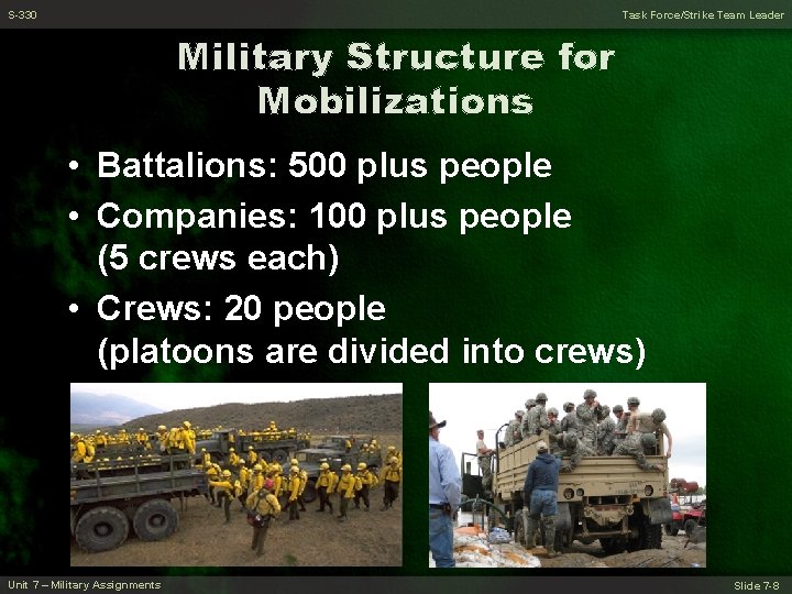 S-330 Task Force/Strike Team Leader Military Structure for Mobilizations • Battalions: 500 plus people