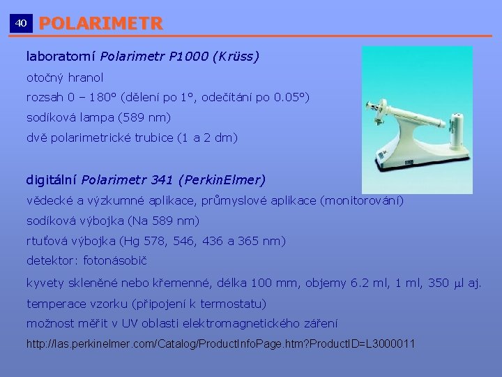 40 POLARIMETR __________________________ laboratorní Polarimetr P 1000 (Krüss) otočný hranol rozsah 0 – 180°