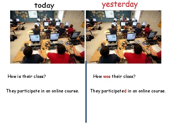 How is their class? They participate in an online course. How was their class?