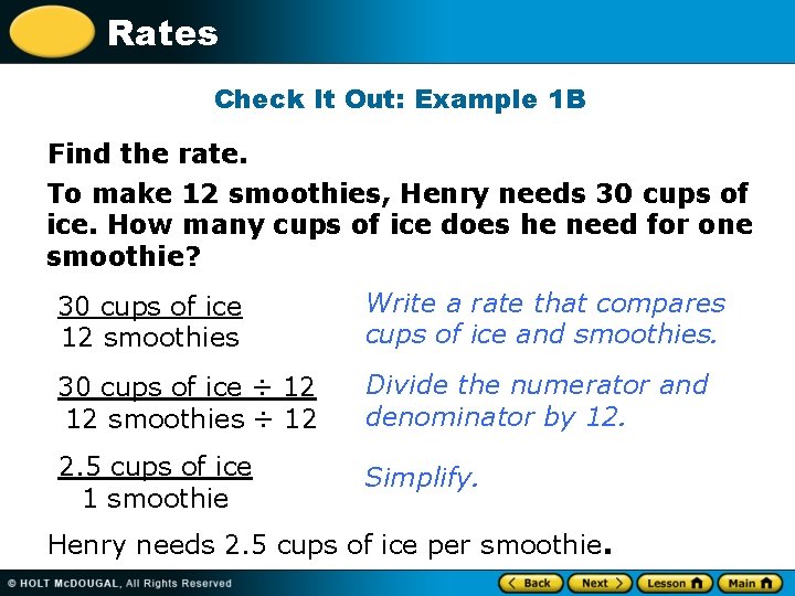 Rates Check It Out: Example 1 B Find the rate. To make 12 smoothies,