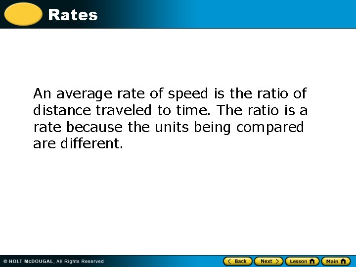 Rates An average rate of speed is the ratio of distance traveled to time.