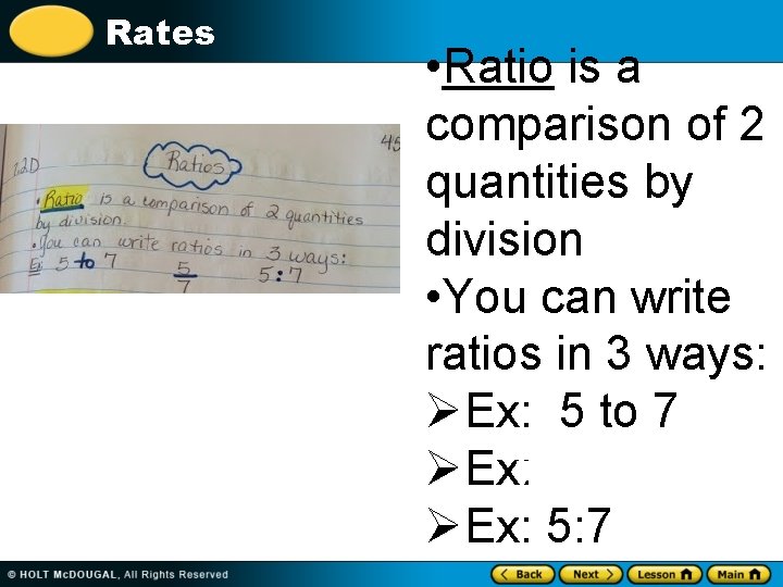 Rates • Ratio is a comparison of 2 quantities by division • You can