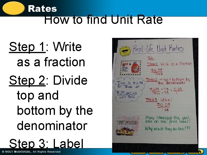 Rates How to find Unit Rate Step 1: Write as a fraction Step 2:
