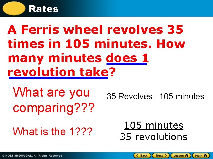 Rates A Ferris wheel revolves 35 times in 105 minutes. How many minutes does