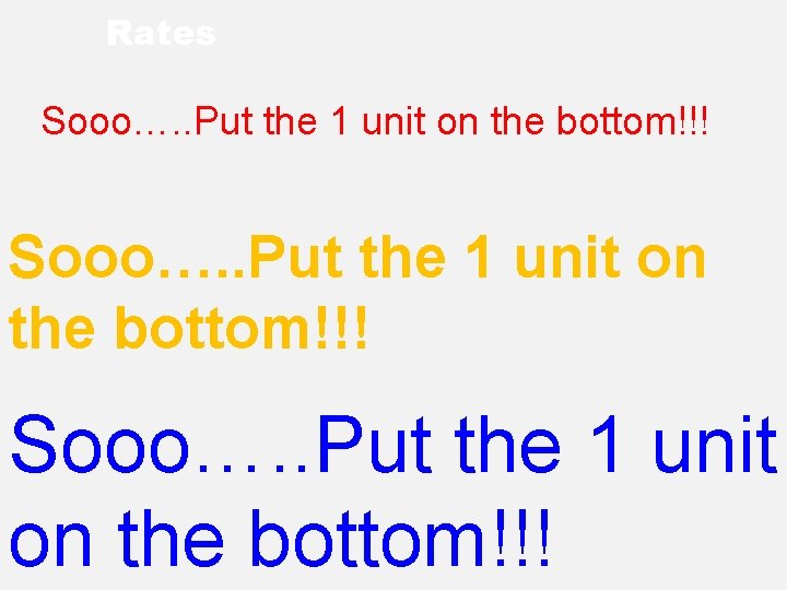 Rates Sooo…. . Put the 1 unit on the bottom!!! 