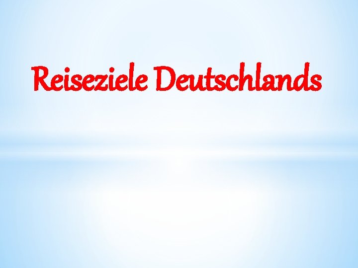 Reiseziele Deutschlands 