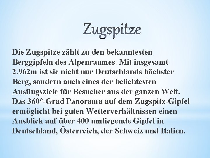 Die Zugspitze zählt zu den bekanntesten Berggipfeln des Alpenraumes. Mit insgesamt 2. 962 m