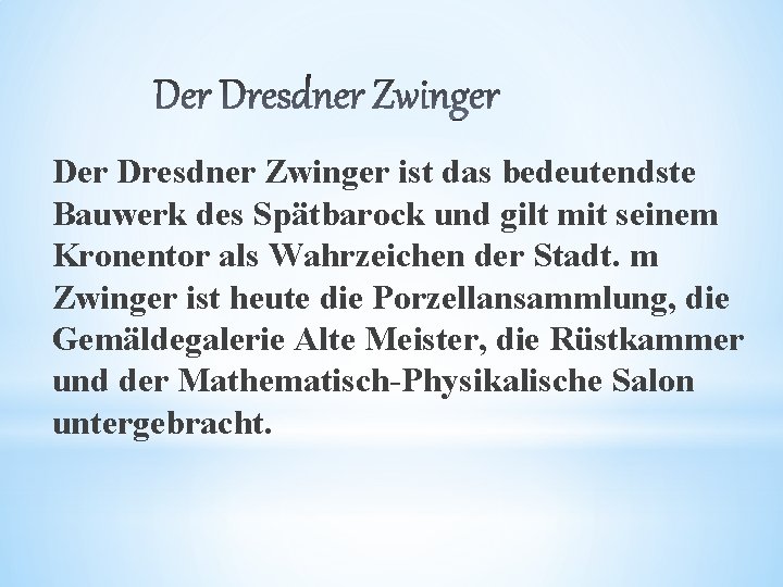 Der Dresdner Zwinger ist das bedeutendste Bauwerk des Spätbarock und gilt mit seinem Kronentor